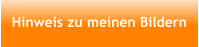 Hinweis zu meinen Bildern