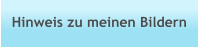 Hinweis zu meinen Bildern